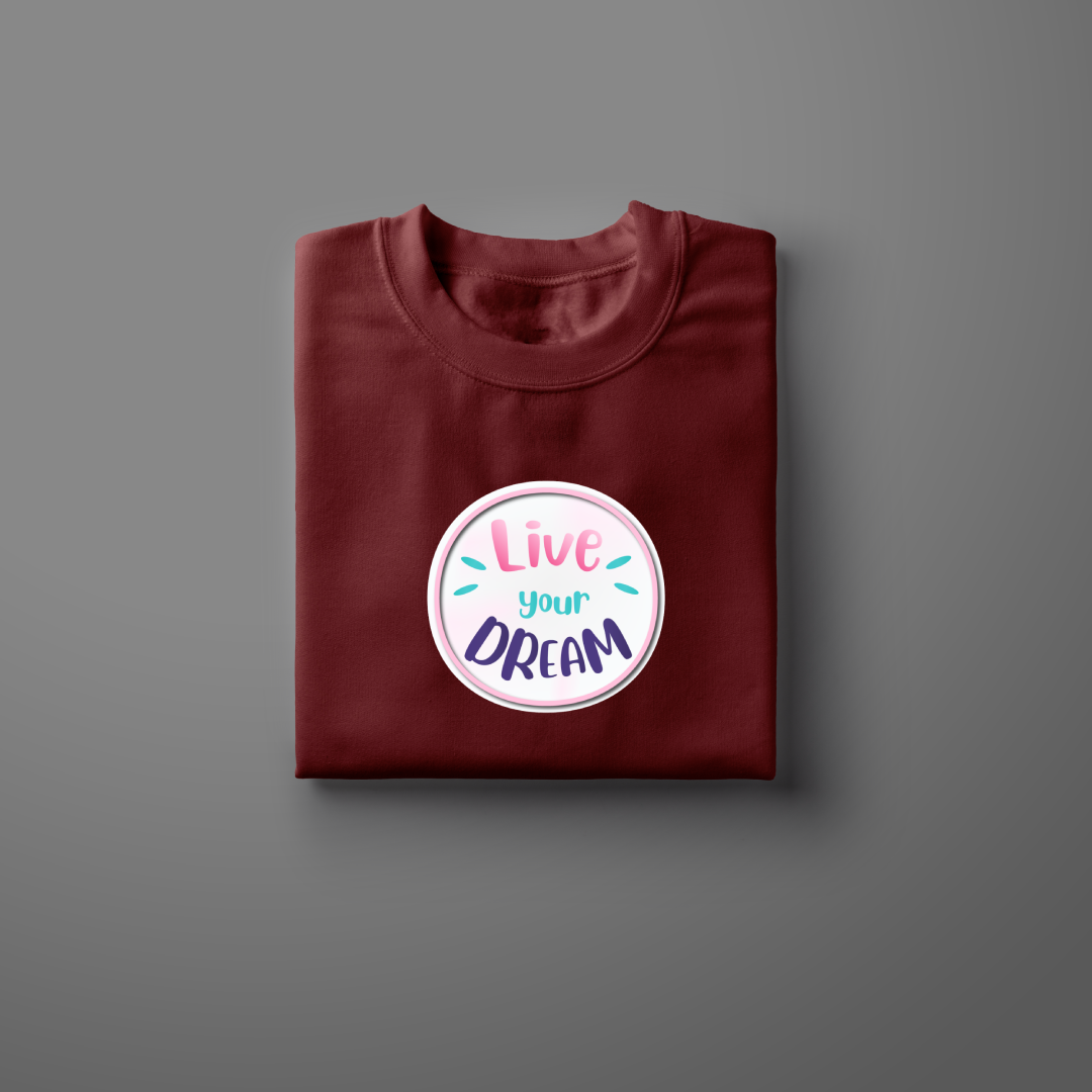 Live Your Dream Half Sleeve T-Shirt